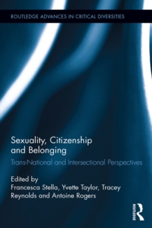 Sexuality, Citizenship and Belonging : Trans-National and Intersectional Perspectives