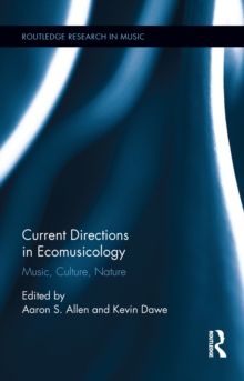 Current Directions in Ecomusicology : Music, Culture, Nature