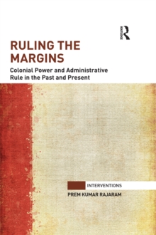 Ruling the Margins : Colonial Power and Administrative Rule in the Past and Present