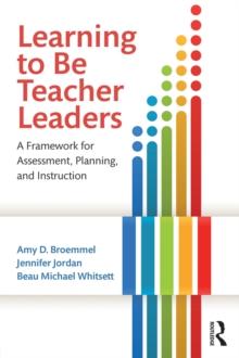 Learning to Be Teacher Leaders : A Framework for Assessment, Planning, and Instruction