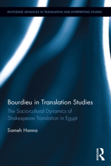 Bourdieu in Translation Studies : The Socio-cultural Dynamics of Shakespeare Translation in Egypt