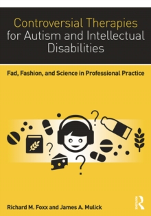 Controversial Therapies for Autism and Intellectual Disabilities : Fad, Fashion, and Science in Professional Practice