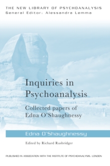 Inquiries in Psychoanalysis: Collected papers of Edna O'Shaughnessy