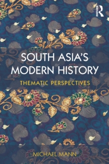 South Asia's Modern History : Thematic Perspectives