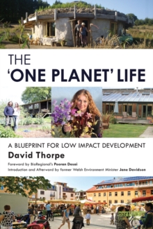 The 'One Planet' Life : A Blueprint for Low Impact Development