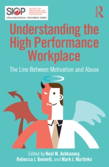 Understanding the High Performance Workplace : The Line Between Motivation and Abuse