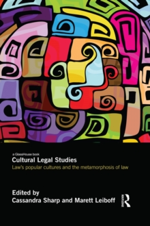 Cultural Legal Studies : Law's Popular Cultures and the Metamorphosis of Law