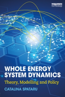 Whole Energy System Dynamics : Theory, modelling and policy