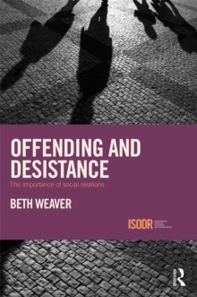 Offending and Desistance : The importance of social relations