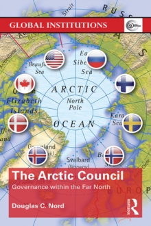 The Arctic Council : Governance within the Far North