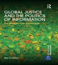 Global Justice and the Politics of Information : The struggle over knowledge