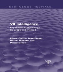 Experimental Psychology Its Scope and Method: Volume VII (Psychology Revivals) : Intelligence