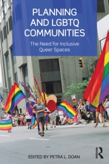 Planning and LGBTQ Communities : The Need for Inclusive Queer Spaces