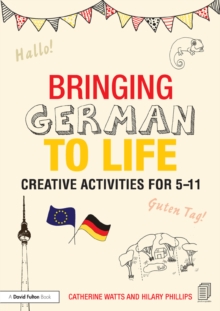 Bringing German to Life : Creative activities for 5-11