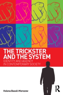 The Trickster and the System : Identity and agency in contemporary society