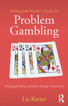 Working with Women's Groups for Problem Gambling : Treating gambling addiction through relationship