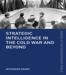 Strategic Intelligence in the Cold War and Beyond