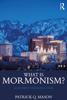 What is Mormonism? : A Student's Introduction