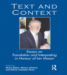 Text and Context : Essays on Translation and Interpreting in Honour of Ian Mason