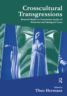 Crosscultural Transgressions : Research Models in Translation: v. 2: Historical and Ideological Issues