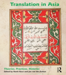 Translation in Asia : Theories, Practices, Histories