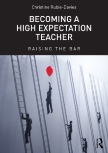 Becoming a High Expectation Teacher : Raising the bar