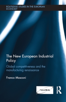 The New European Industrial Policy : Global Competitiveness and the Manufacturing Renaissance