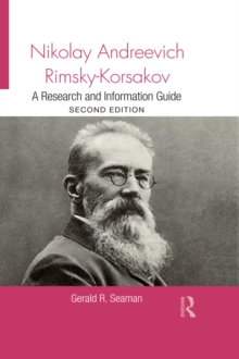 Nikolay Andreevich Rimsky-Korsakov : A Research and Information Guide