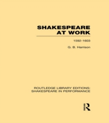 Shakespeare at Work, 1592-1603