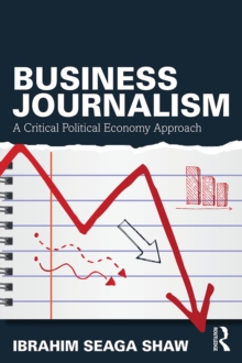 Business Journalism : A Critical Political Economy Approach