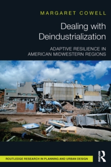 Dealing with Deindustrialization : Adaptive Resilience in American Midwestern Regions