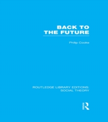 Back to the Future (RLE Social Theory) : Modernity, Postmodernity and Locality