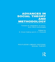 Advances in Social Theory and Methodology : Toward an Integration of Micro- and Macro-Sociologies