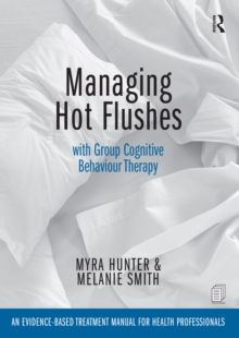 Managing Hot Flushes with Group Cognitive Behaviour Therapy : An evidence-based treatment manual for health professionals