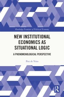 New Institutional Economics as Situational Logic : A Phenomenological Perspective