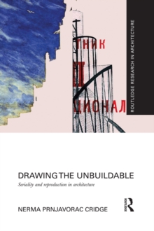 Drawing the Unbuildable : Seriality and Reproduction in Architecture