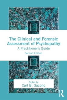 The Clinical and Forensic Assessment of Psychopathy : A Practitioner's Guide