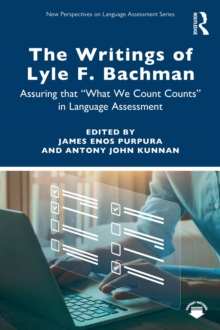 The Writings of Lyle F. Bachman : Assuring that "What We Count Counts" in Language Assessment