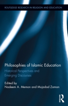 Philosophies of Islamic Education : Historical Perspectives and Emerging Discourses