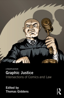 Graphic Justice : Intersections of Comics and Law