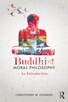 Buddhist Moral Philosophy : An Introduction