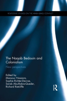 The Naqab Bedouin and Colonialism : New Perspectives