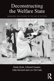 Deconstructing the Welfare State : Managing Healthcare in the Age of Reform