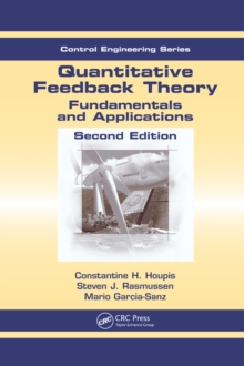 Quantitative Feedback Theory : Fundamentals and Applications, Second Edition