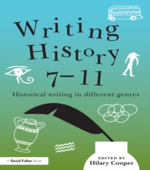 Writing History 7-11 : Historical writing in different genres