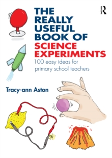 The Really Useful Book of Science Experiments : 100 easy ideas for primary school teachers