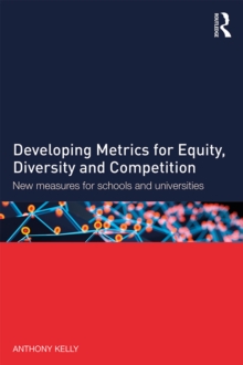 Developing Metrics for Equity, Diversity and Competition : New measures for schools and universities