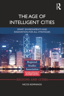 The Age of Intelligent Cities : Smart Environments and Innovation-for-all Strategies