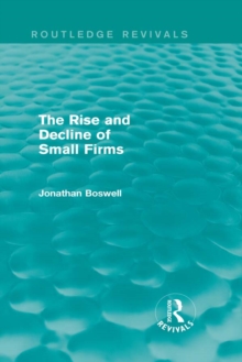 The Rise and Decline of Small Firms (Routledge Revivals)