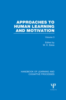 Handbook of Learning and Cognitive Processes (Volume 3) : Approaches to Human Learning and Motivation